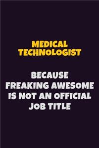Medical technologist, Because Freaking Awesome Is Not An Official Job Title