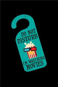 Do Not Disturb I'm Watching Movies: movie film gift movies critic - 110 Pages Notebook/Journal