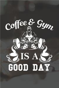 Coffee And Gym Is A Good Day
