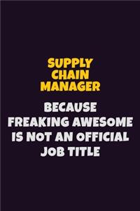 Supply Chain Manager, Because Freaking Awesome Is Not An Official Job Title