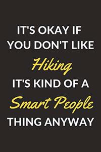 It's Okay If You Don't Like Hiking It's Kind Of A Smart People Thing Anyway