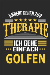 Andere gehen zur Therapie Ich gehe einfach Golfen