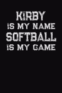 Kirby Is My Name Softball Is My Game