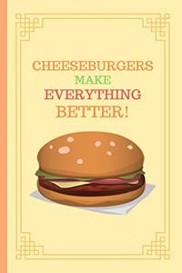 Cheeseburgers Make Everything Better!