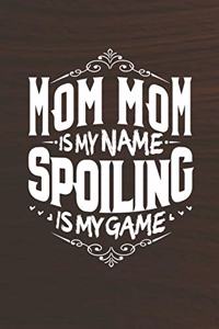 Mom Mom Is My Name Spoiling Is My Game