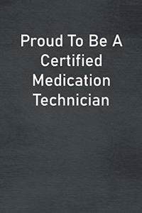 Proud To Be A Certified Medication Technician