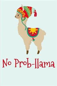 No Prob Llama: Cute Unicorn Journal Lined Blank Notebook and Happy Birthday Notebook for Unicorn Lovers, Cute Unicorn Birthday Journal Birthday Gift (Blank Lined Notebook Journal Daily Planner Diary)