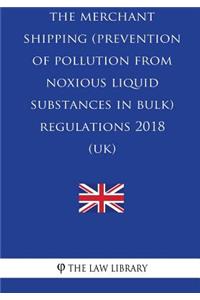 The Merchant Shipping (Prevention of Pollution from Noxious Liquid Substances in Bulk) Regulations 2018 (UK)