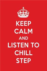 Keep Calm and Listen to Chill Step