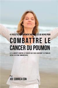41 Recettes Entièrement Naturelles de Repas pour Combattre le Cancer du Poumon
