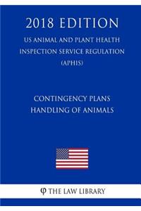 Contingency Plans - Handling of Animals (US Animal and Plant Health Inspection Service Regulation) (APHIS) (2018 Edition)