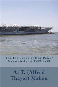 The Influence of Sea Power Upon History, 1660-1783