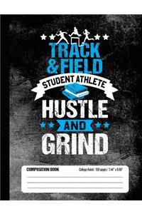 Track & Field Student Athlete Hustle and Grind Composition Book, College Ruled, 150 pages (7.44 x 9.69)
