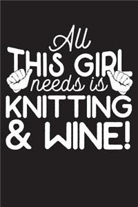 All This Girl Needs Is Knitting And Wine
