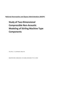 Study of Two-Dimensional Compressible Non-Acoustic Modeling of Stirling Machine Type Components