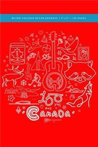 Canada's 150th Anniversary Blank College Ruled Journal 6x9