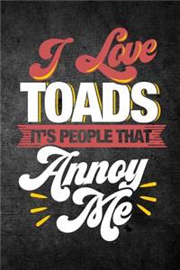 I Love Toads It's People That Annoy Me