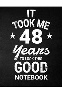 It Took Me 48 Years To Look This Good Notebook