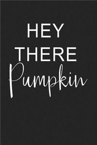 Hey There Pumpkin