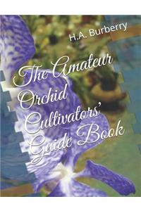 The Amateur Orchid Cultivators' Guide Book