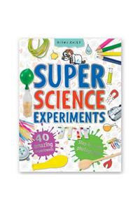 Super Science Experiments: 40 Amazing Experiments