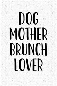 Dog Mother Brunch Lover