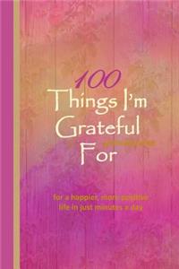 100 Things I'm Grateful for Gratitude Journal