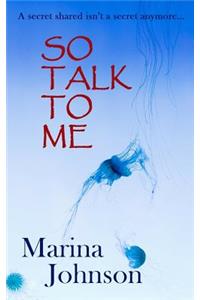 So Talk To Me