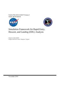 Simulation Framework for Rapid Entry, Descent, and Landing (Edl) Analysis. Volume 1