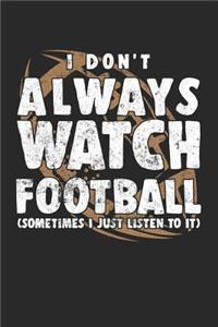 I Don't Always Watch Football (Sometimes I Just Listen To It)