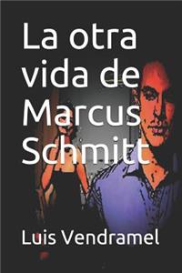 La Otra Vida de Marcus Schmitt