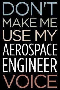 Don't Make Me Use My Aerospace Engineer Voice