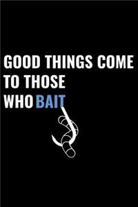 Good Things Come to Those Who Bait