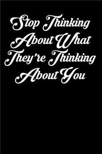 Stop Thinking about What They're Thinking about You