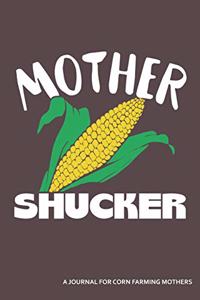 Mother Shucker a Journal for Corn Farming Mothers