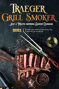 Traeger Grill & Smoker Cookbook 2021