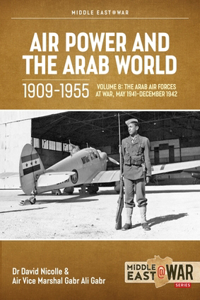 Air Power and Arab World 1909-1955, Volume 8