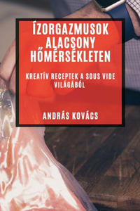 Ízorgazmusok Alacsony H&#337;mérsékleten