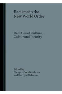 Racisms in the New World Order: Realities of Culture, Colour and Identity