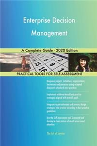 Enterprise Decision Management A Complete Guide - 2020 Edition