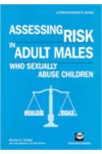 Assessing Risk in Adult Males Who Sexually Abuse Children