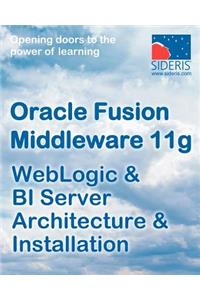 Oracle Fusion Middleware 11g Weblogic & Bi Server Architecture & Installation