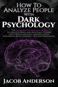How to Analyze People with Dark Psychology