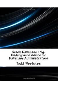 Oracle Database 11g Underground Advice for Database Administrators