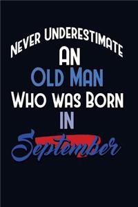 Never Underestimate An Old Man Who Was Born In September