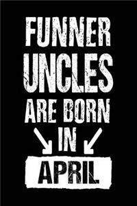 Funner Uncles Are Born In April