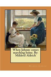 When Johnny comes marching home. By