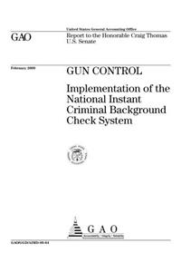 Gun Control: Implementation of the National Instant Criminal Background Check System