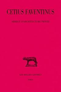 Pseudo-Cesar, Cetius Faventinus, Abrege d'Architecture Privee