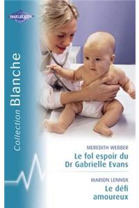 Le Fol Espoir Du Dr Gabrielle Evans - Le Defi Amoureux (Harlequin Blanche)